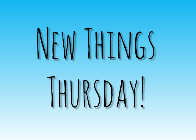 New Things Thursday